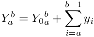 \[Y_a^b = {Y_0}_a^b + \sum_{i=a}^{b-1} y_i\]