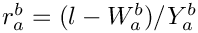 $r_a^b = (l - W_a^b) / Y_a^b$