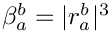 $\beta_a^b = |r_a^b|^3$