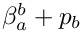 $\beta_a^b + p_b$