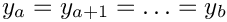 $y_a = y_{a + 1} = \ldots =
y_b$