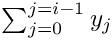 $\sum_{j=0}^{j=i-1} y_j$